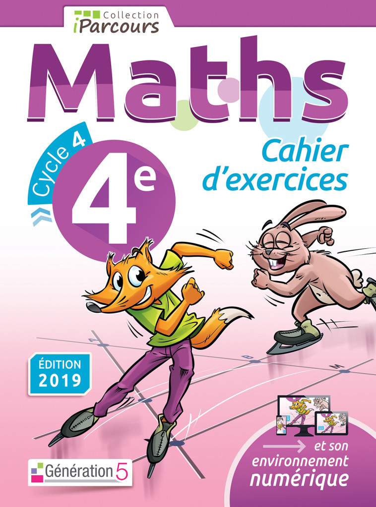 Cahier d'exercices iParcours maths 4e (2019) - Katia et Sébas HACHE, HACHE Katia, HACHE Sébastien - GENERATION 5