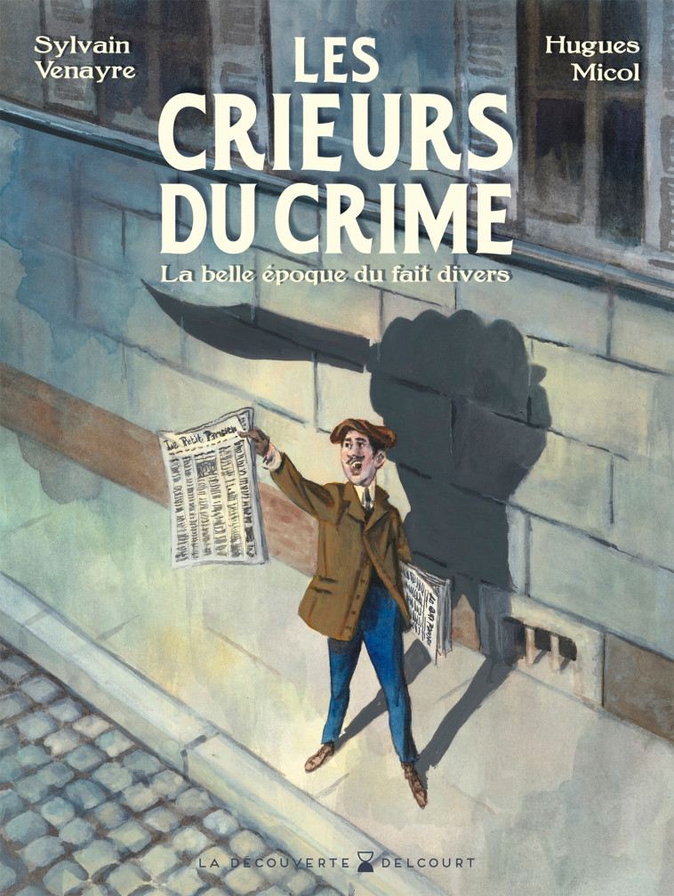 Crieurs du crime - Micol Hugues, Venayre Sylvain - DELCOURT