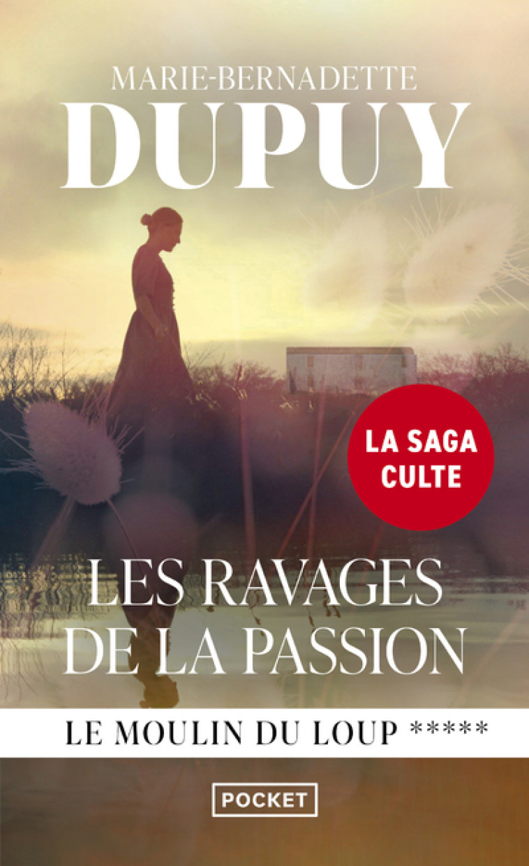 Le Moulin du Loup - tome 5 Les Ravages de la passion - Dupuy Marie-Bernadette - POCKET