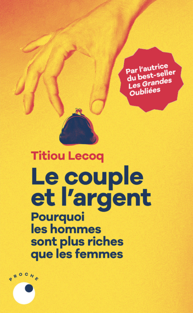 Le Couple et l'argent - Pourquoi les hommes sont plus riches que les femmes - Lecoq Titiou - COLL PROCHE