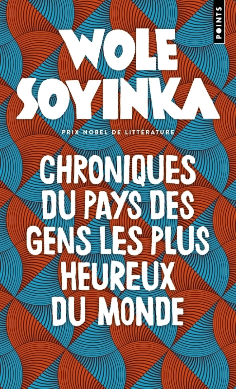 CHRONIQUES DU PAYS DES GENS LES PLUS HEUREUX DU MONDE - SOYINKA WOLE - POINTS