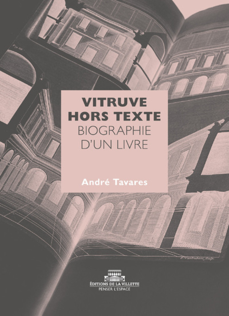 Vitruve hors texte - Biographie d'un livre - Tavares André, CARO Jean-François, Cera Nuno - VILLETTE