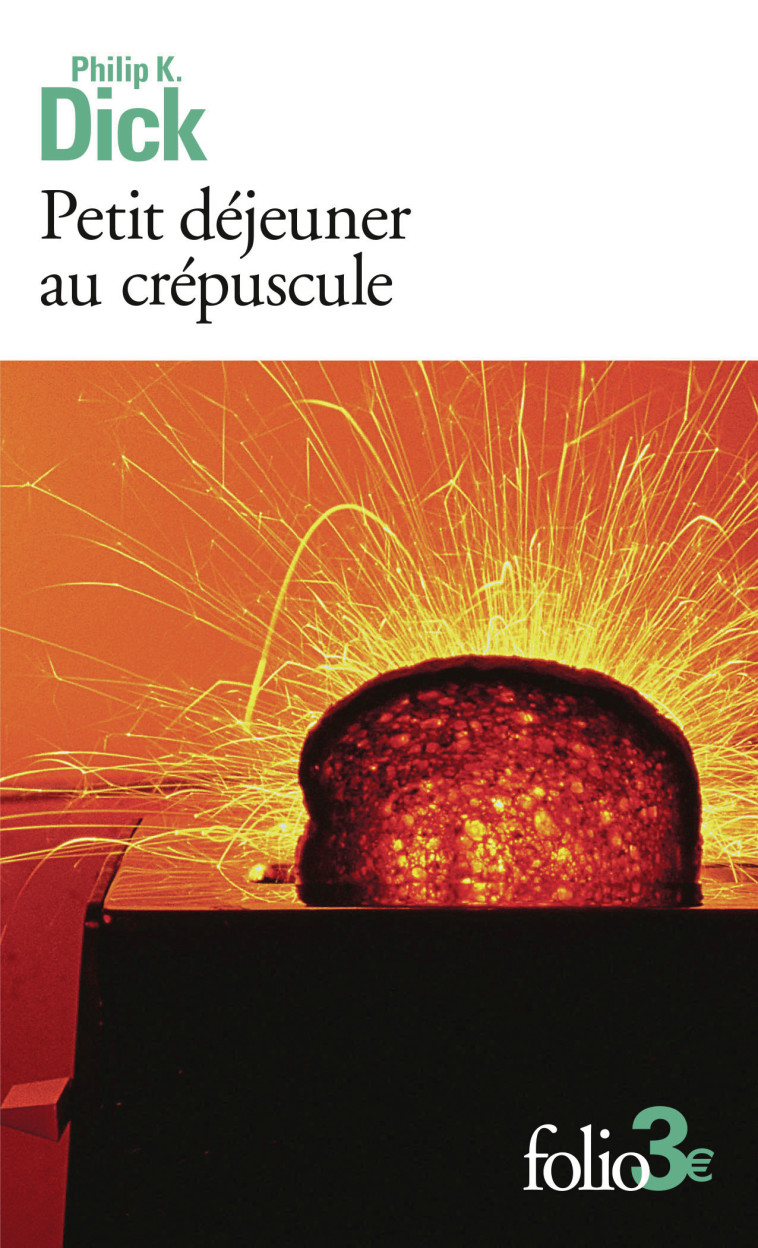 Petit déjeuner au crépuscule et autres nouvelles - PHILIP K. DICK , Dick Philip K. - FOLIO