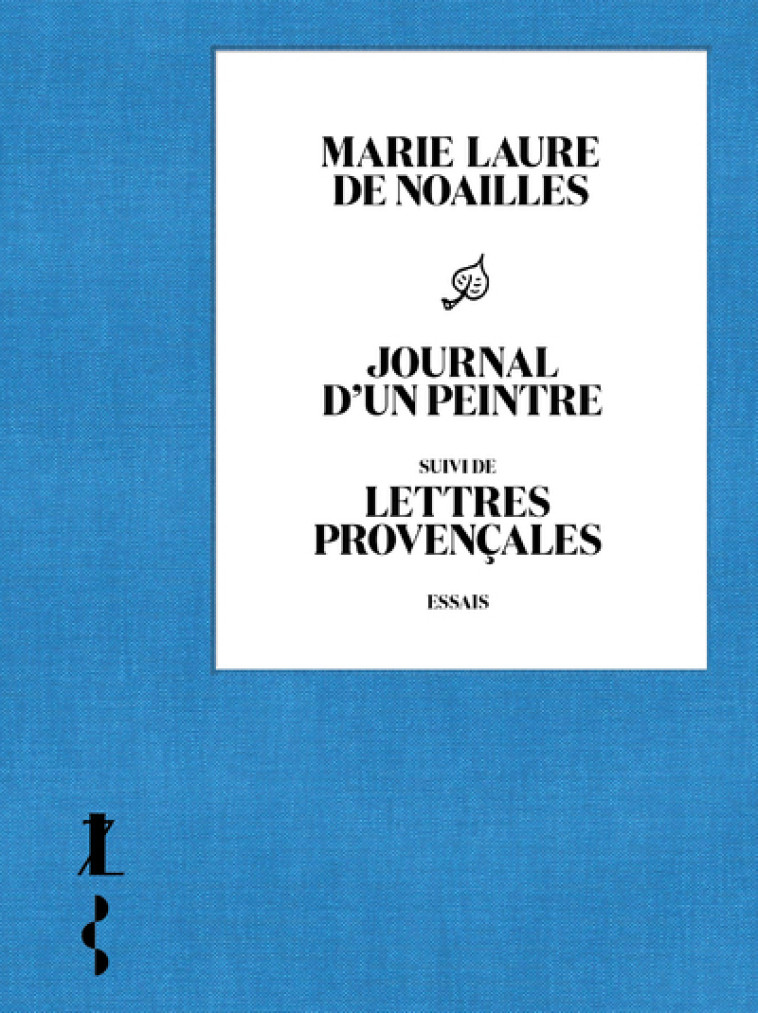 Journal d'un peintre - suivi de Lettres provençales - de Noailles Marie Laure - SEGHERS