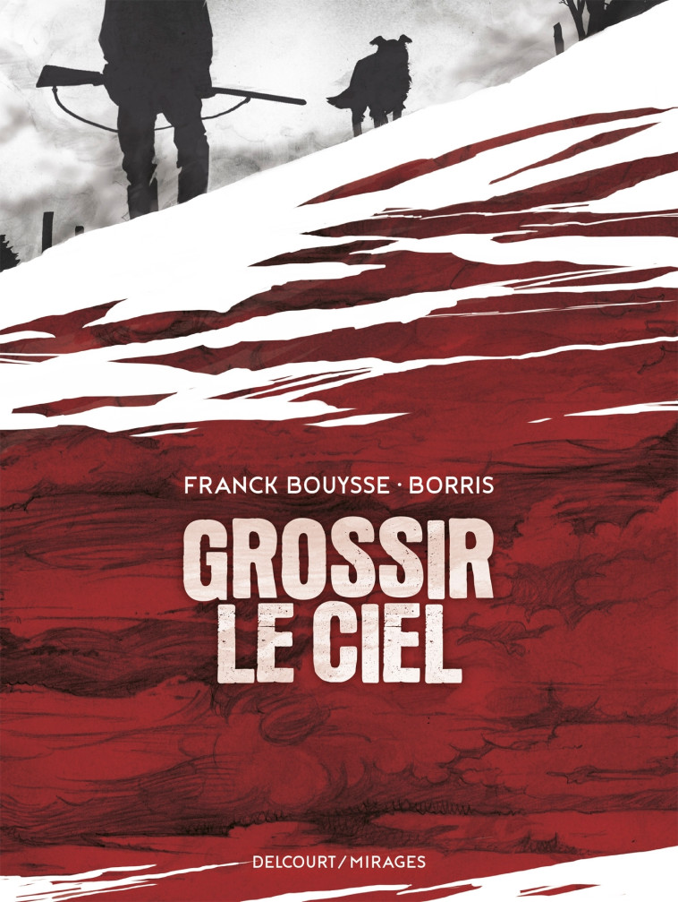 Grossir le ciel - Bouysse Franck, Borris Borris, Borris  - DELCOURT