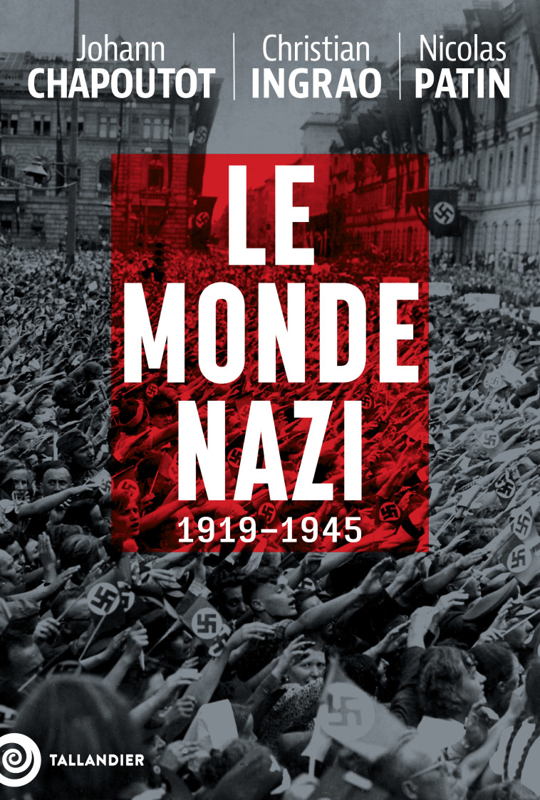 Le monde nazi - Ingrao Christian, Chapoutot Johann, Patin Nicolas - TALLANDIER