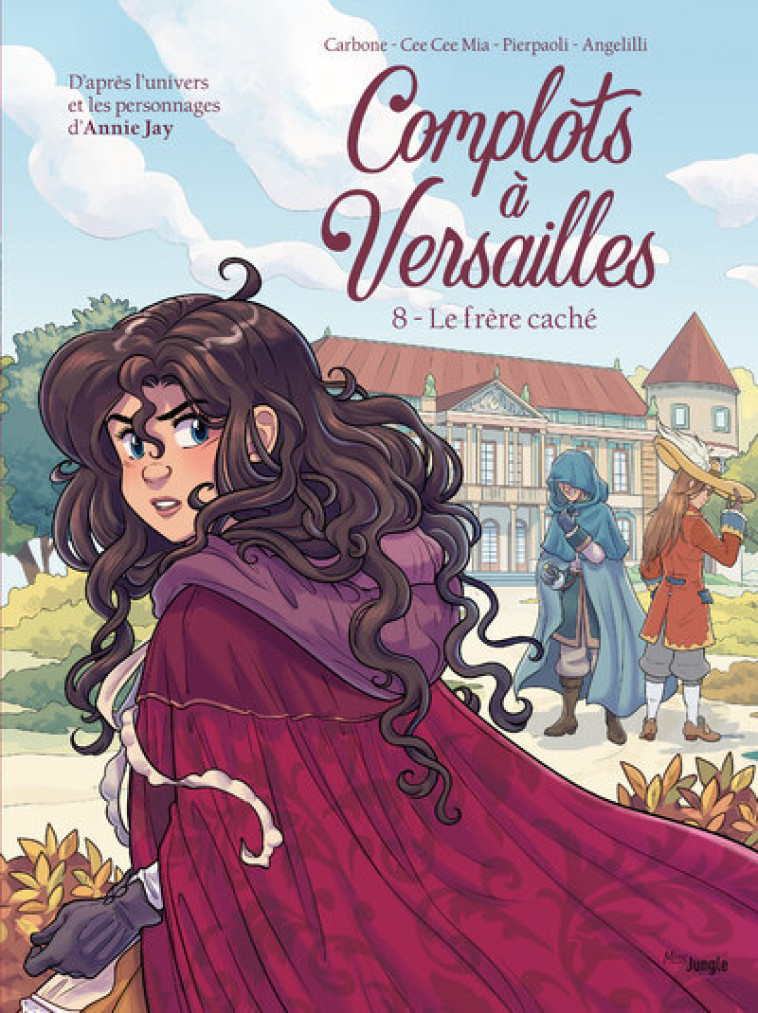 Complots à Versailles - Tome 8 Le frère caché - Carbone Carbone, Mia Cee Cee, Yellowhale Yellowhale, Jay Annie, Pierpaoli Roberta, Angelilli Mara - JUNGLE