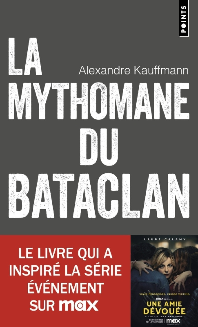 La Mythomane du Bataclan - Kauffman Alexandre, Kauffmann Alexandre - POINTS