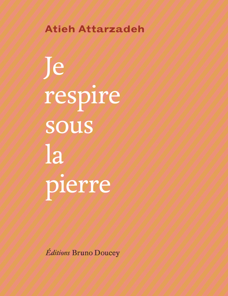 Je respire sous la pierre - RAVA Farideh, ATTARZADEH Atieh - BRUNO DOUCEY