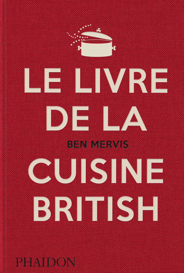 Le livre de la cuisine British - Mervis Ben - PHAIDON FRANCE