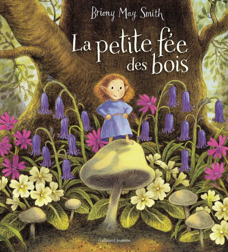 La petite fée des bois - BRIONY MAY SMITH , May Smith Briony - GALLIMARD JEUNE