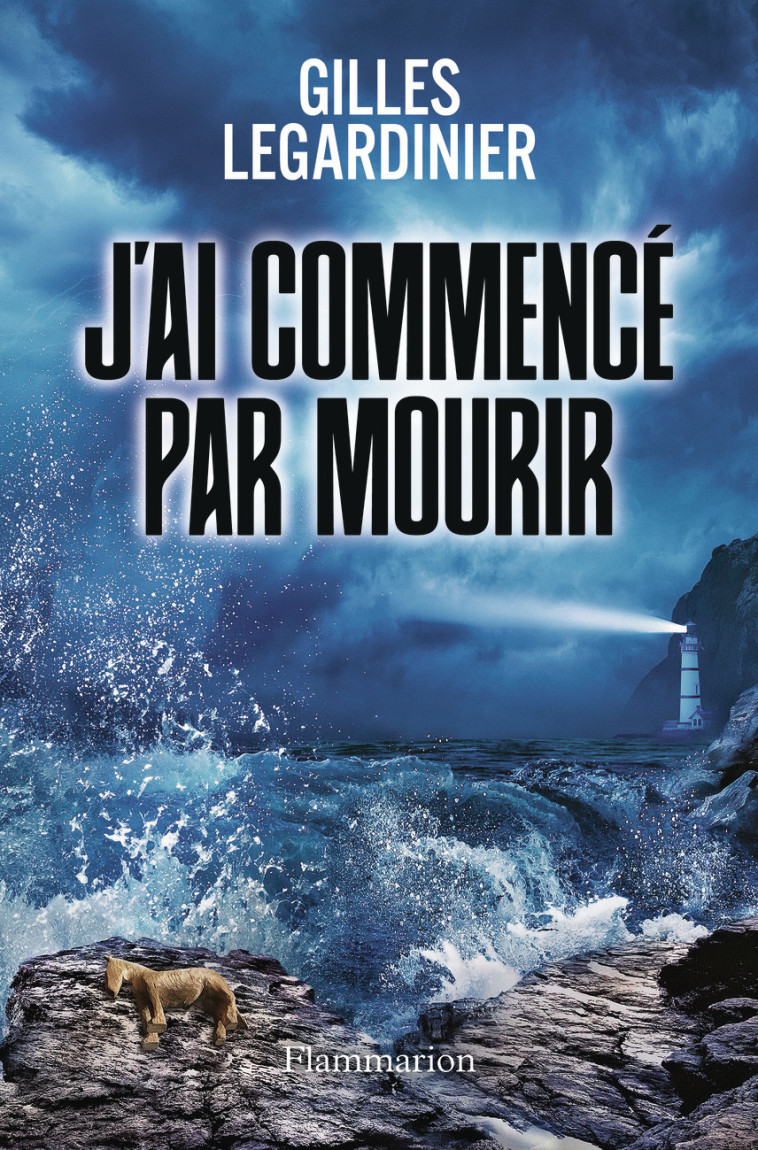 J'ai commencé par mourir - Legardinier Gilles - FLAMMARION