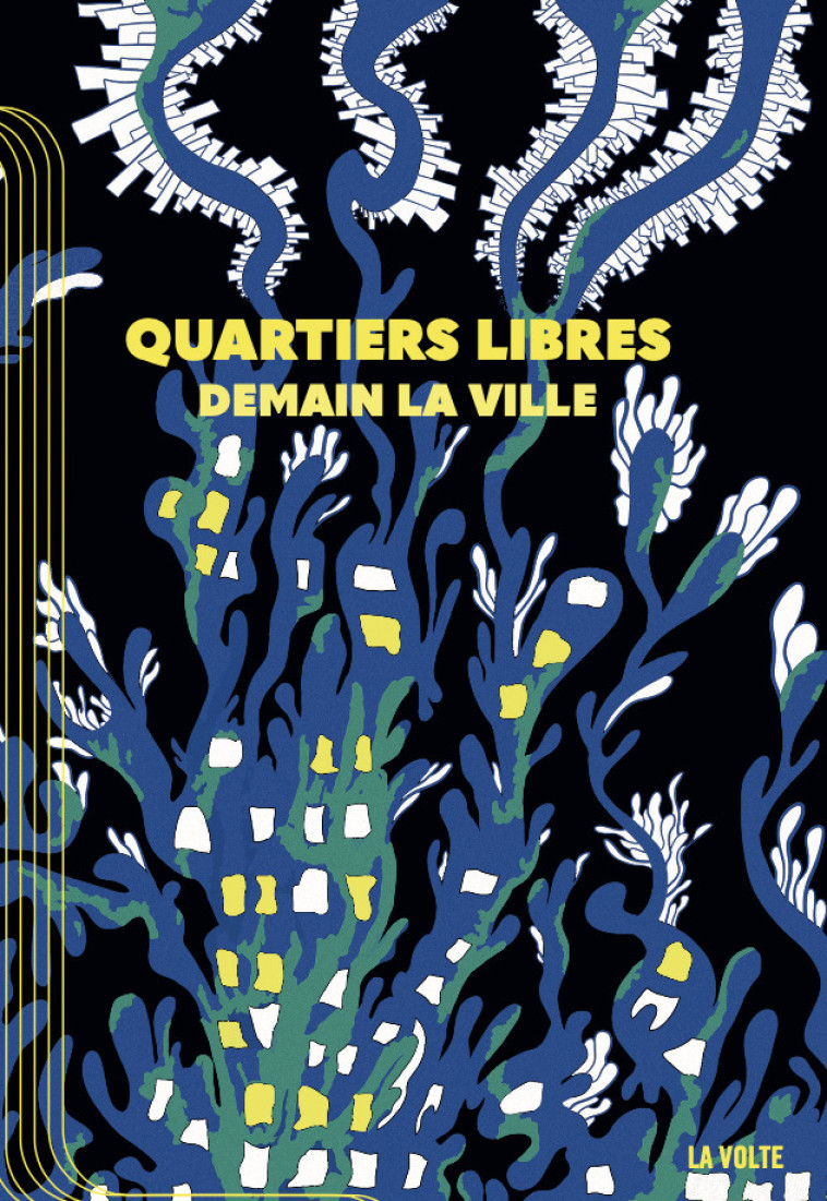 Quartiers Libres - Damasio Alain, Corven , Roch Michael, Pandelakis Saul, Li-Cam , Jacobson Mina, Ariane , Chevalier Chloé, Blanzat Bruno, Pontonnier Ezra, SCHNEIDER Clément, Steward Ketty, Doussy Élodie, Ourry Jean-Philippe - VOLTE