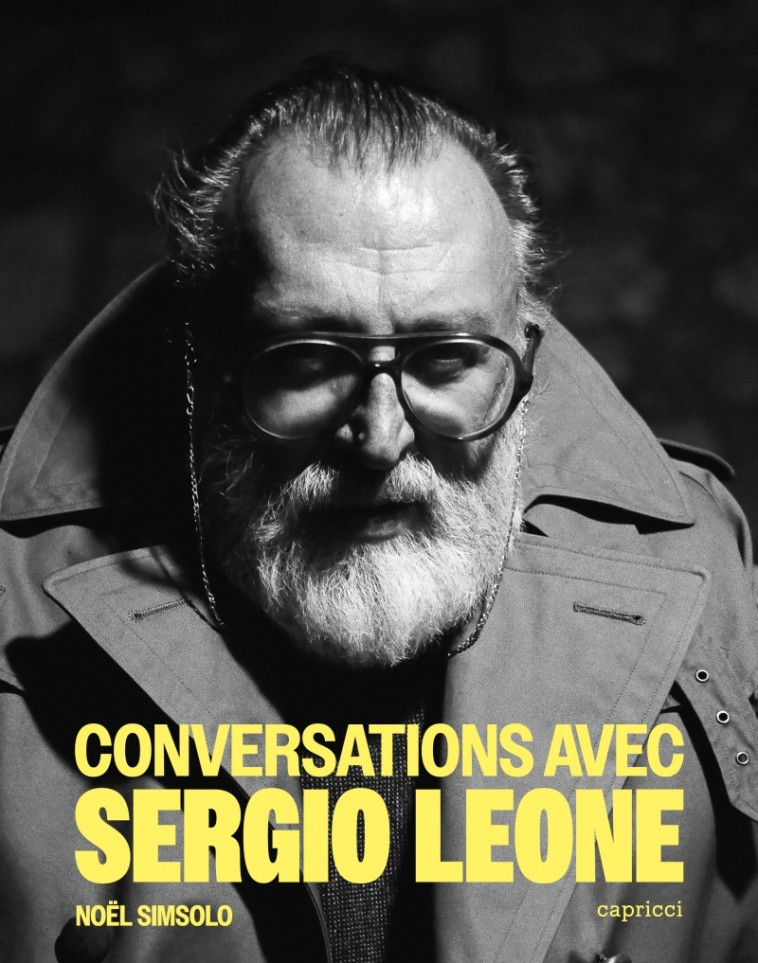 Conversations avec Sergio Leone - Nouvelle édition augmentée - Simsolo Noël - CAPRICCI