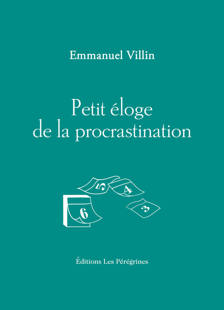 Petit éloge de la procrastination - Villin Emmanuel - LES PEREGRINES