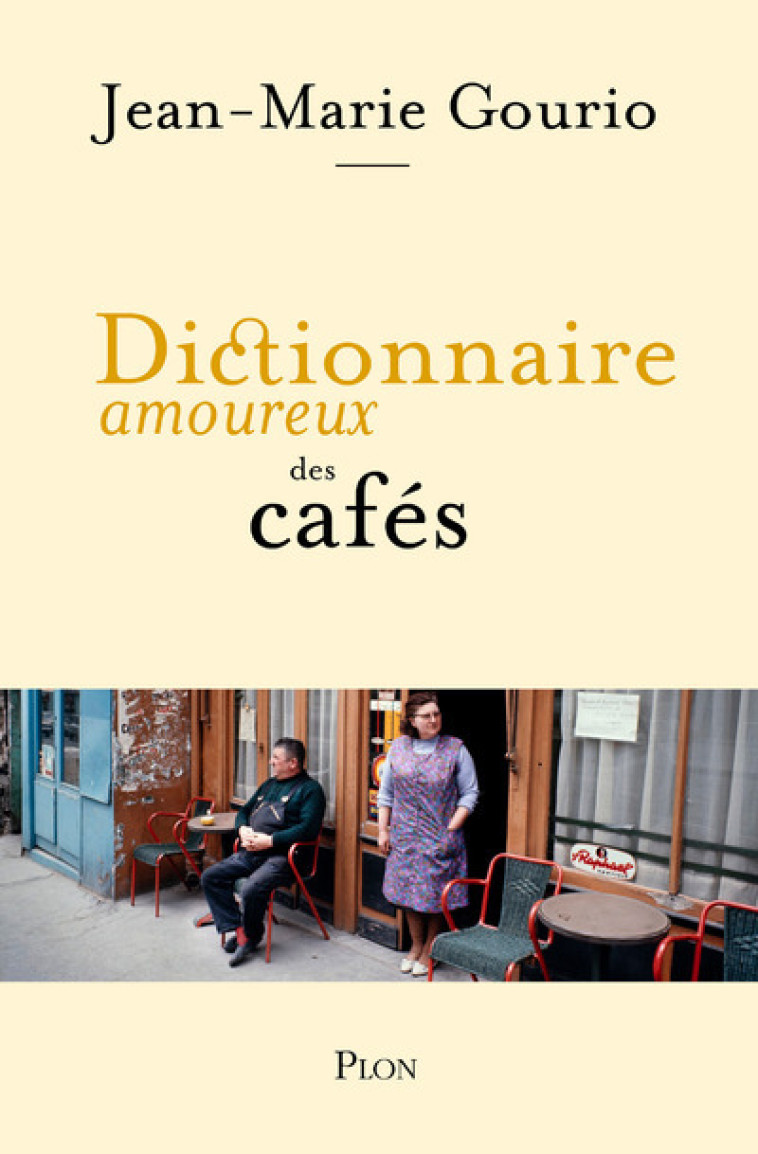 Dictionnaire amoureux des cafés - Gourio Jean-Marie, Bouldouyre Alain - PLON