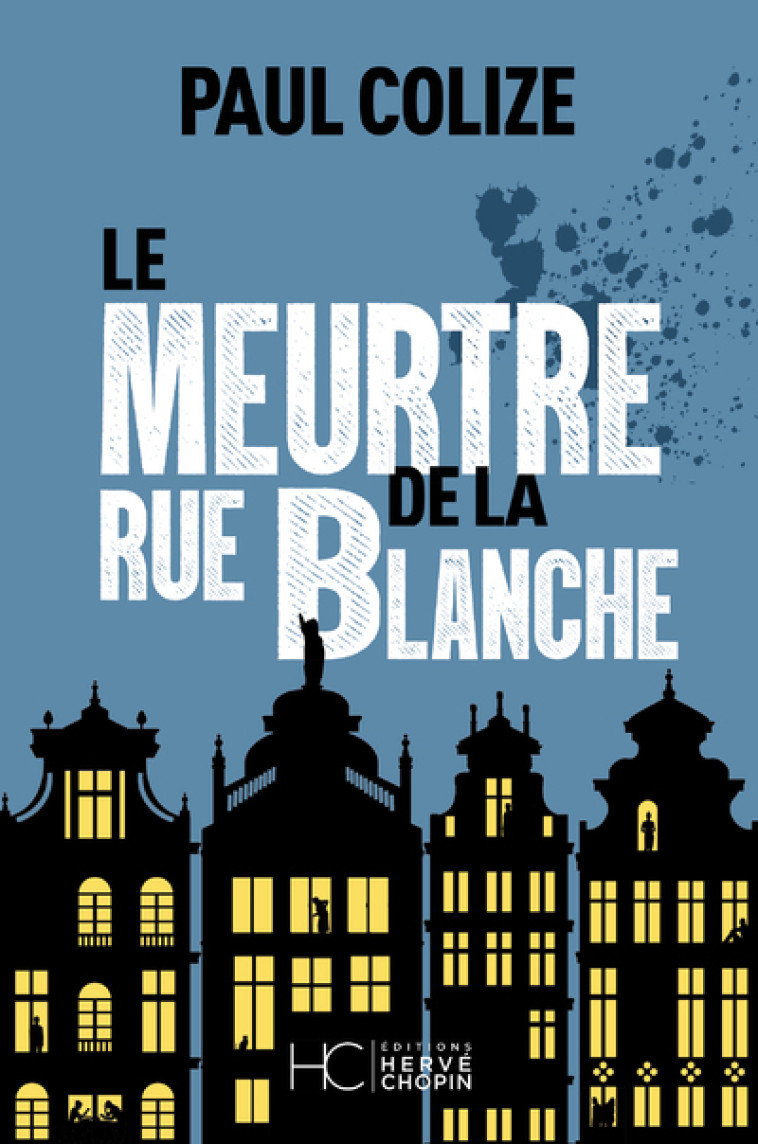 Le meurtre de la rue blanche - Colize Paul - HERVE CHOPIN ED