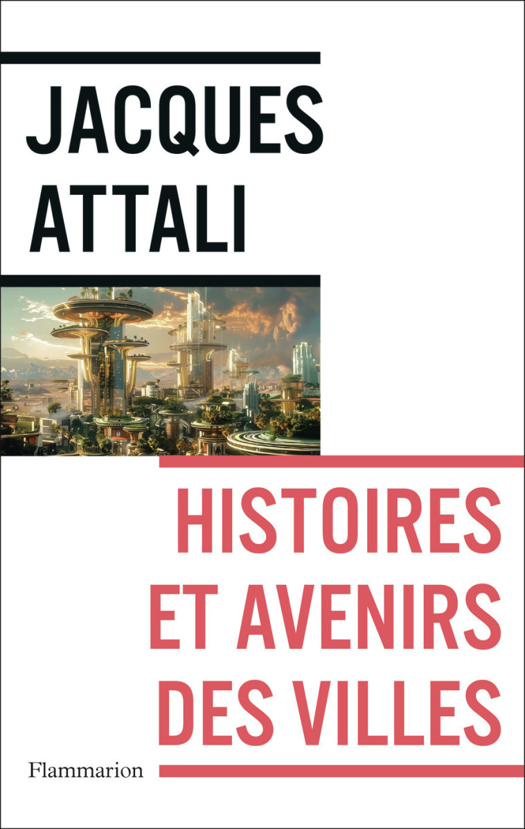 Histoires et avenirs des villes - Attali Jacques - FLAMMARION