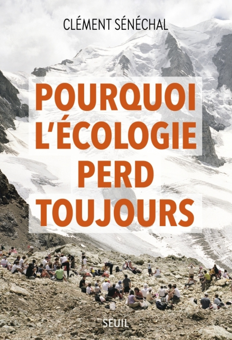 Pourquoi l'écologie perd toujours - Senechal Clement - SEUIL