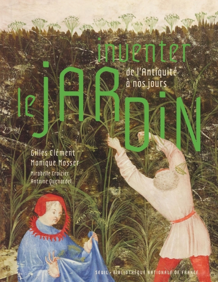 Inventer le jardin - Clément Gilles, Croizier Mirabelle, Mosser Monique - SEUIL