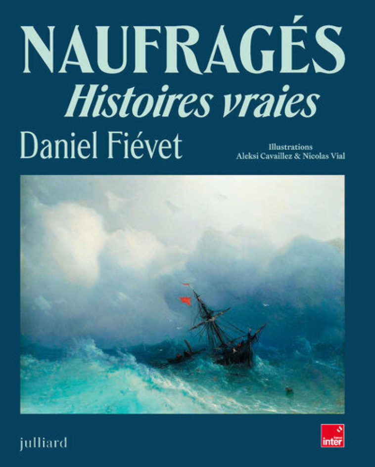 Naufragés - Histoires vraies - Fiévet Daniel, Cavaillez Aleksi, Vial Nicolas - JULLIARD