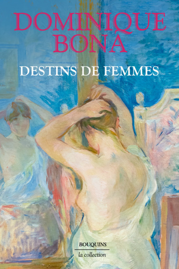 Destins de femmes - Bona Dominique - BOUQUINS