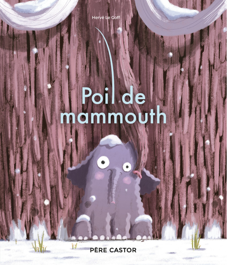 Poil de mammouth - Le Goff Hervé - PERE CASTOR