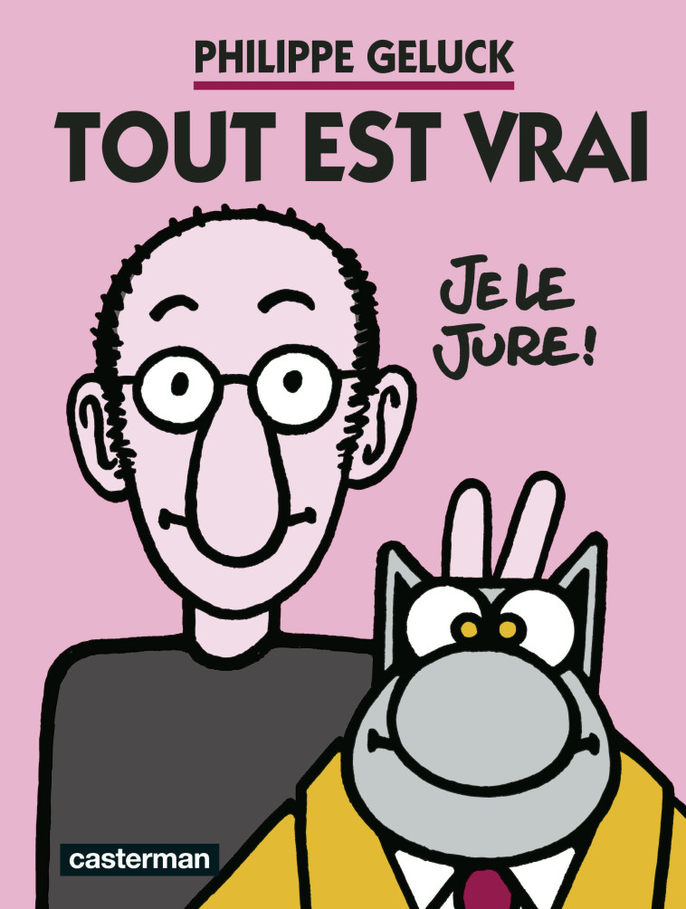 Geluck - Tout est vrai - PHILIPPE GELUCK , Geluck Philippe - CASTERMAN