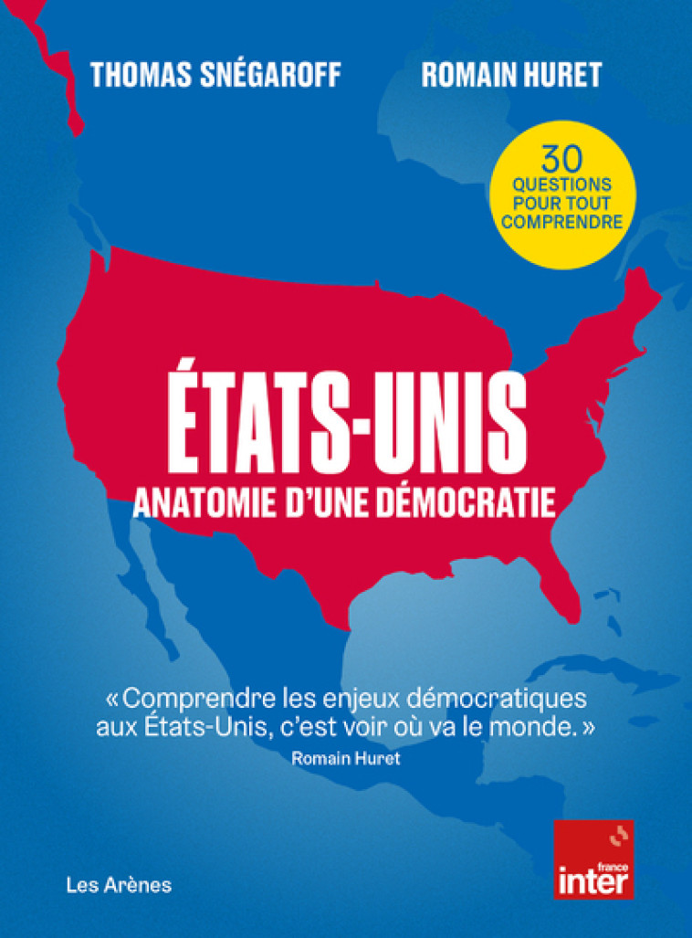 États-Unis - Anatomie d'une démocratie - Snégaroff Thomas, Huret Romain, Picard Floriane, Papin Delphine, Rondeau du Noyer Lucie - ARENES