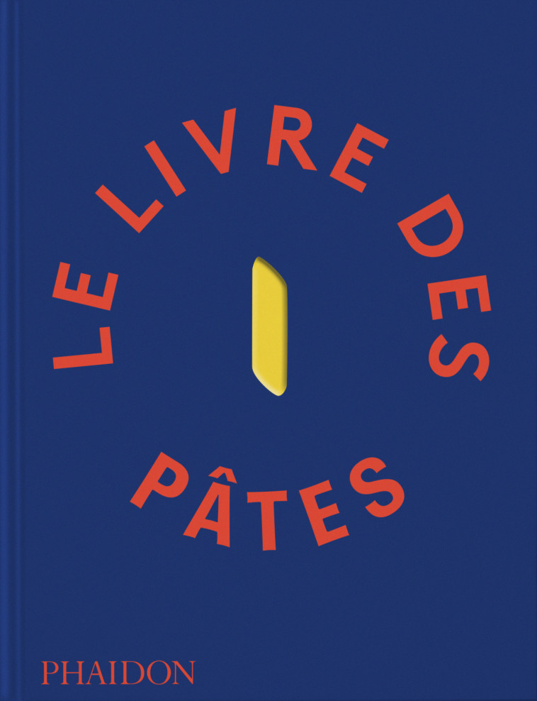 Le Livre des pâtes - Barilla  - PHAIDON FRANCE