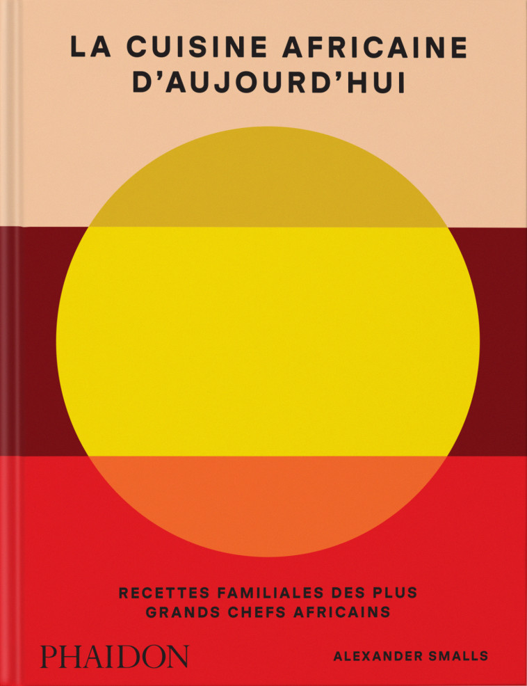 La cuisine africaine d’aujourd’hui - Smalls Alexander, Oduri Nina - PHAIDON FRANCE