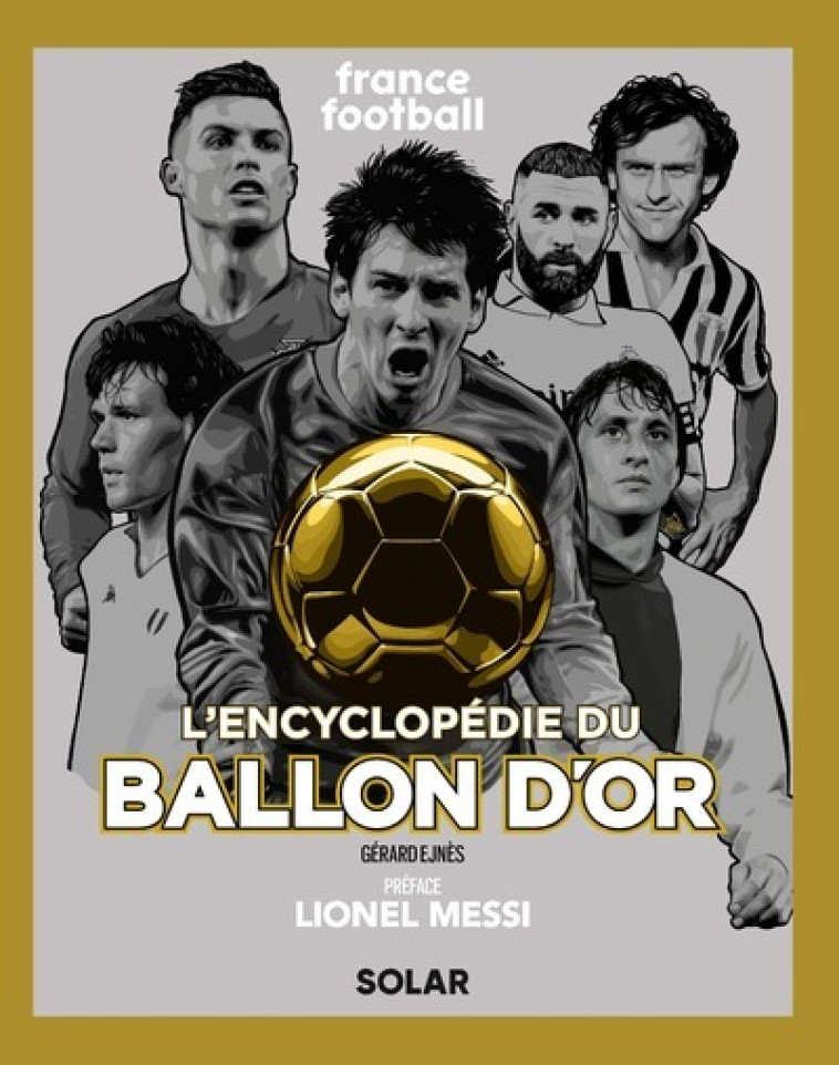 Encyclopédie du Ballon d'or - nouvelle édition - Ejnes Gérard, Messi Lionel - SOLAR