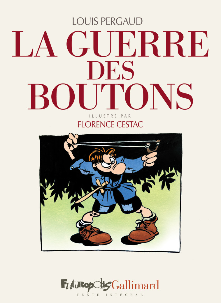 La guerre des boutons - CESTAC/PERGAUD , Cestac Florence, Pergaud Louis - FUTUROPOLIS