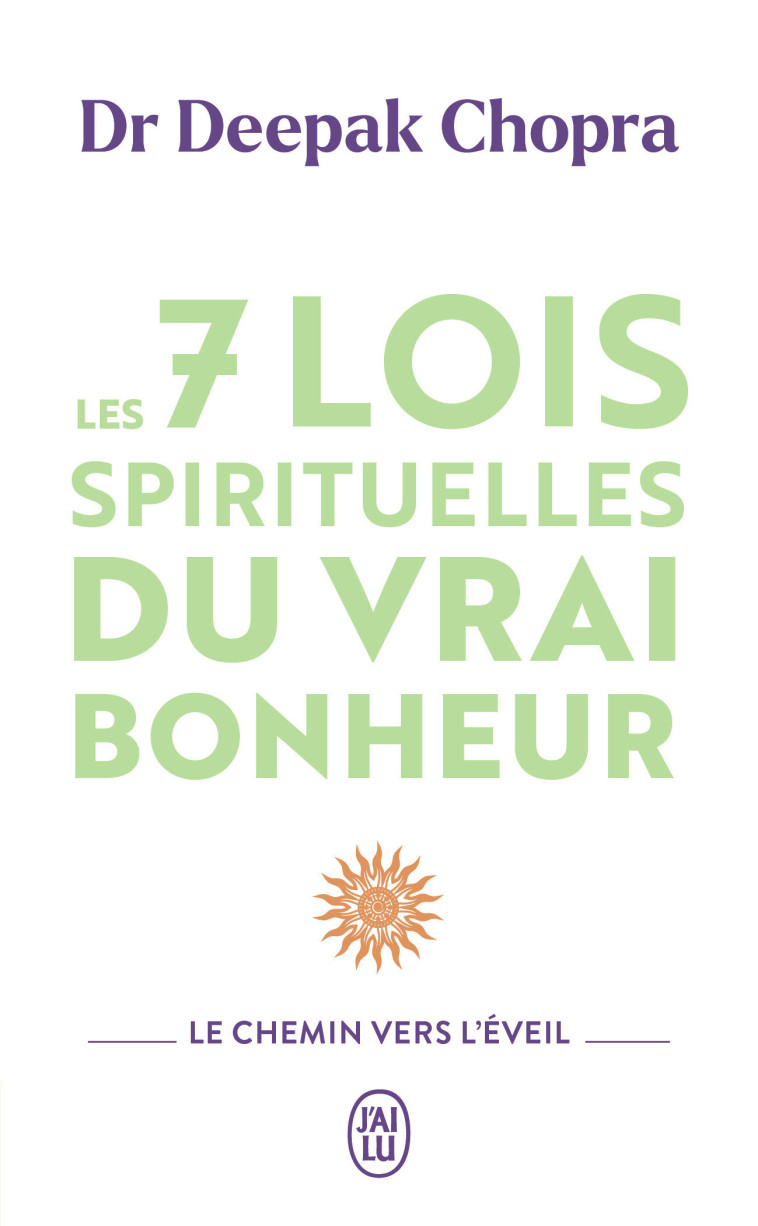 Les 7 lois spirituelles du vrai bonheur - Chopra Deepak, Dommergues André - J'AI LU