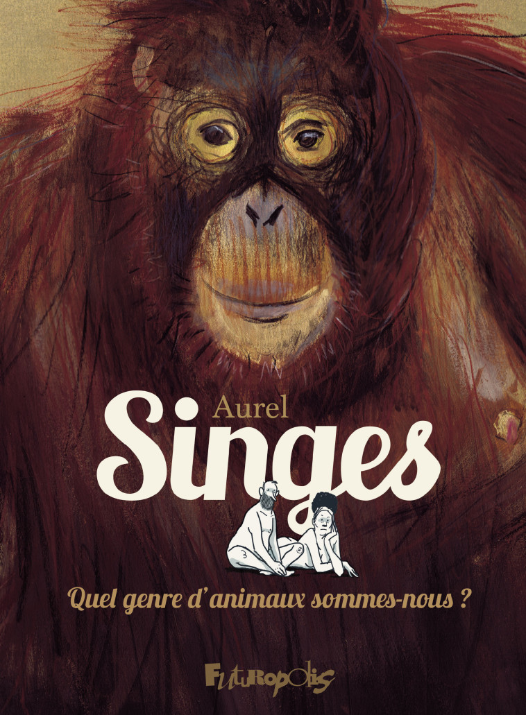 Singes -  AUREL, Baptiste Morizot - FUTUROPOLIS