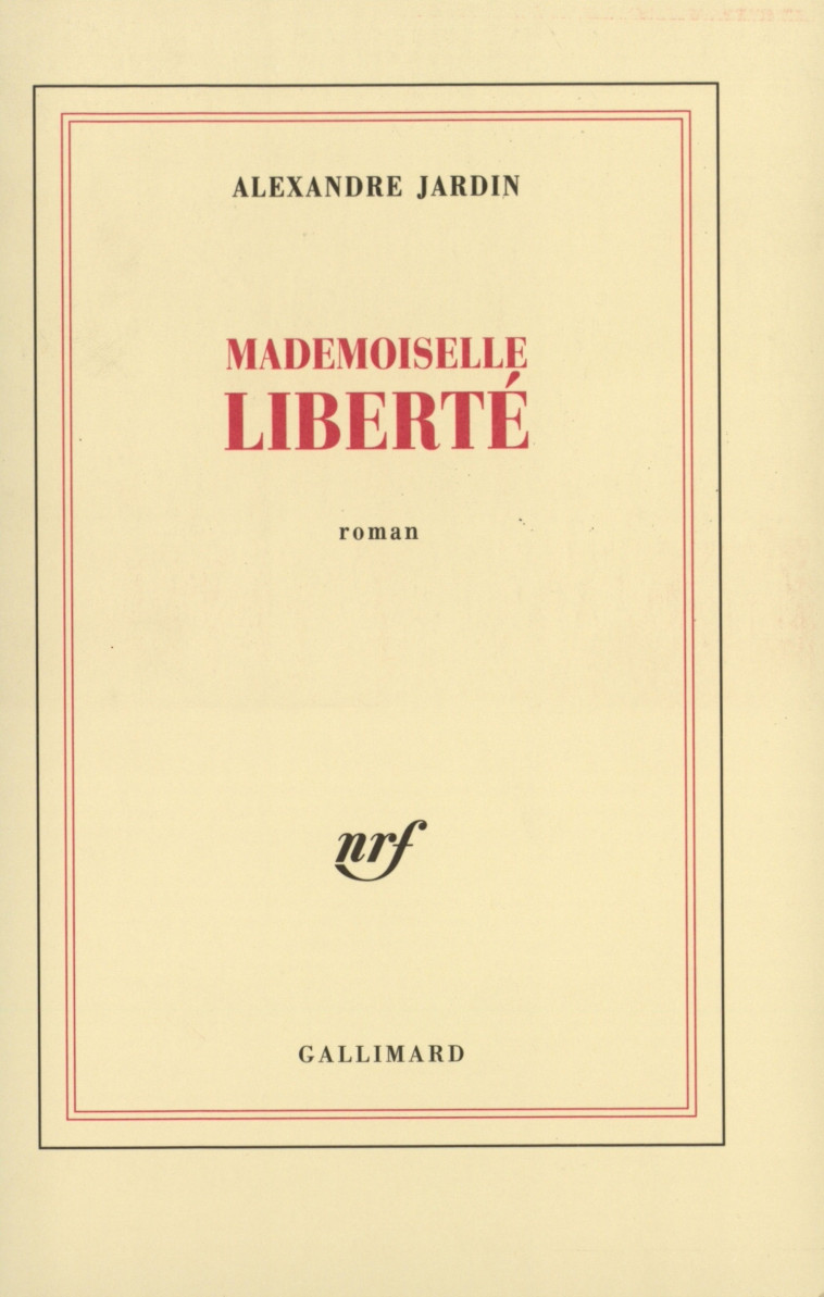 Mademoiselle Liberté - Alexandre Jardin - GALLIMARD