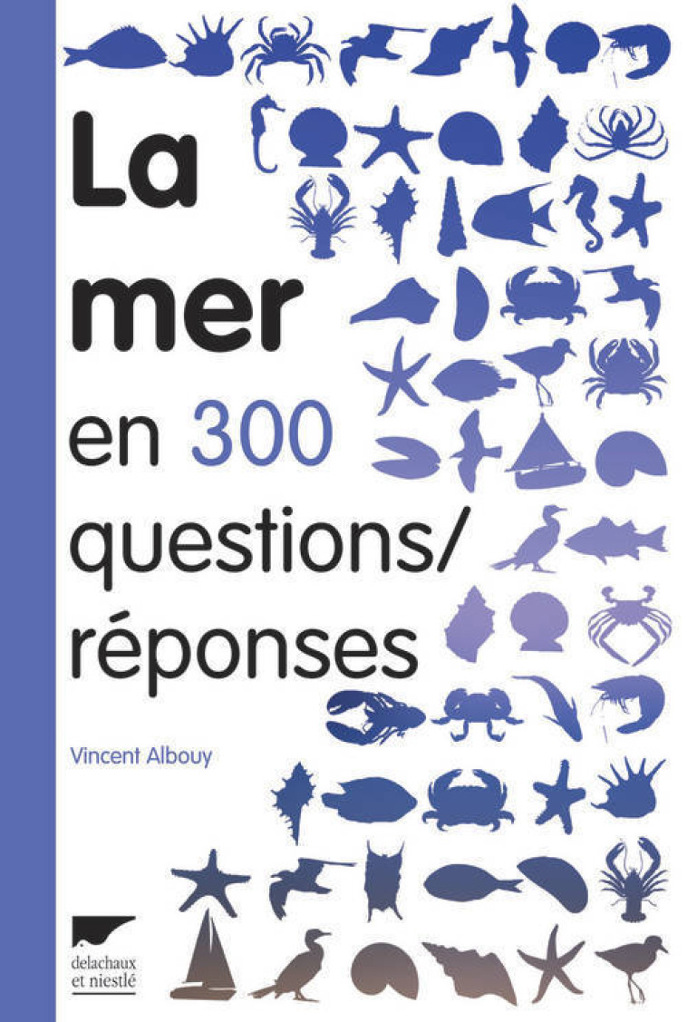 La Mer en 300 questions réponses - Vincent Albouy - DELACHAUX