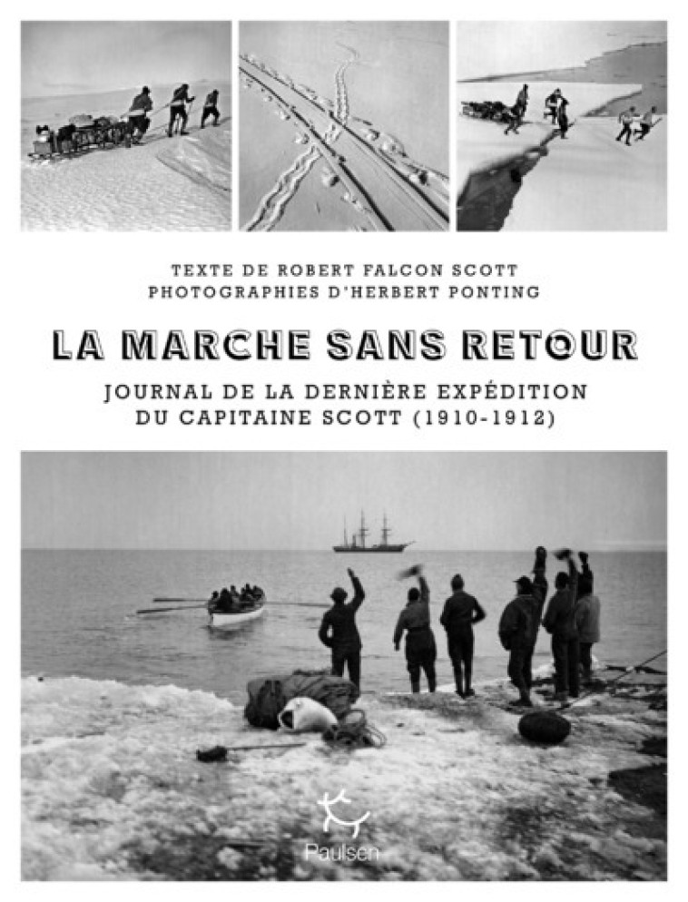 La Marche sans retour - Journal de la dernière expédition du capitaine Scott 1910-1912 - Apsley Cherry-Garrard - PAULSEN