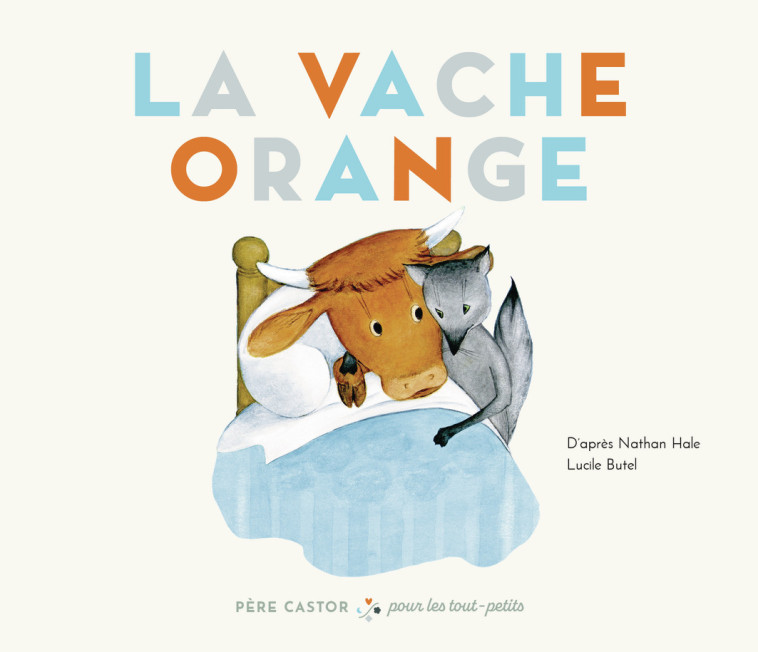 La Vache orange -  LUCILE/NATHAN BUTEL/HALE - PERE CASTOR