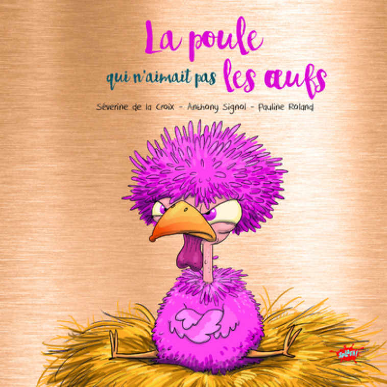 La poule qui n'aimait pas les oeufs - Collector - Séverine de La Croix - EDITIONS SPLASH