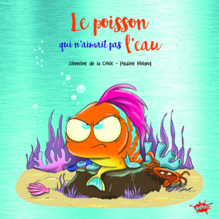 Le poisson qui n'aimait pas l'eau - Collector - Séverine de La Croix - EDITIONS SPLASH