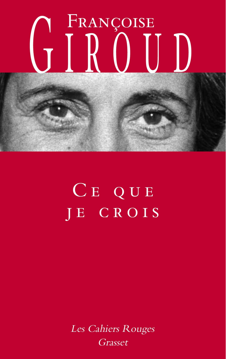 Ce que je crois - Françoise Giroud - GRASSET