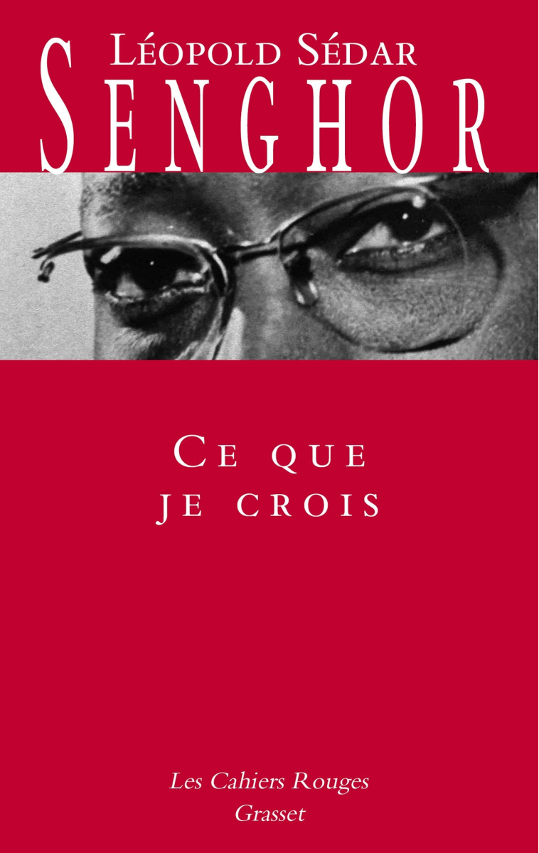 Ce que je crois - Léopold Sédar Senghor - GRASSET