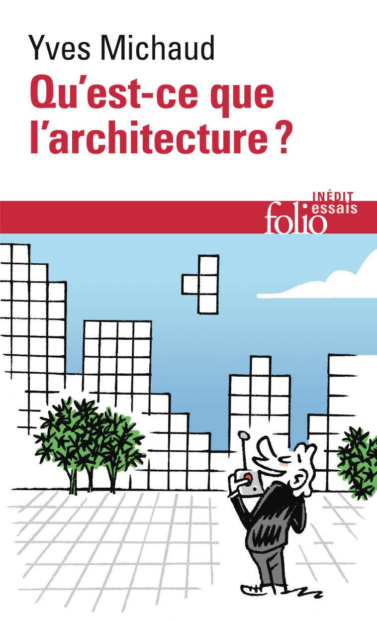 Qu'est-ce que l'architecture ? -  YVES MICHAUD - FOLIO