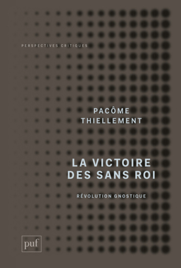 La  victoire des Sans Roi - Pacôme Thiellement - PUF