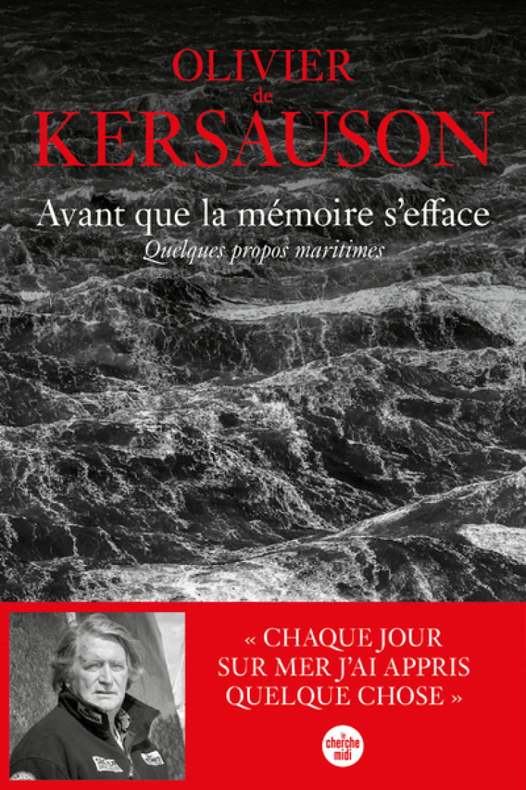 Avant que la mémoire s'efface. Quelques propos maritimes - Olivier de Kersauson - CHERCHE MIDI