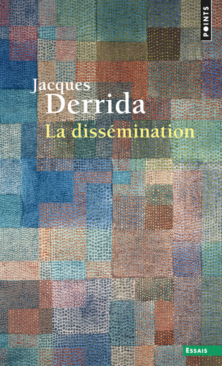 La Dissémination - Jacques Derrida - POINTS