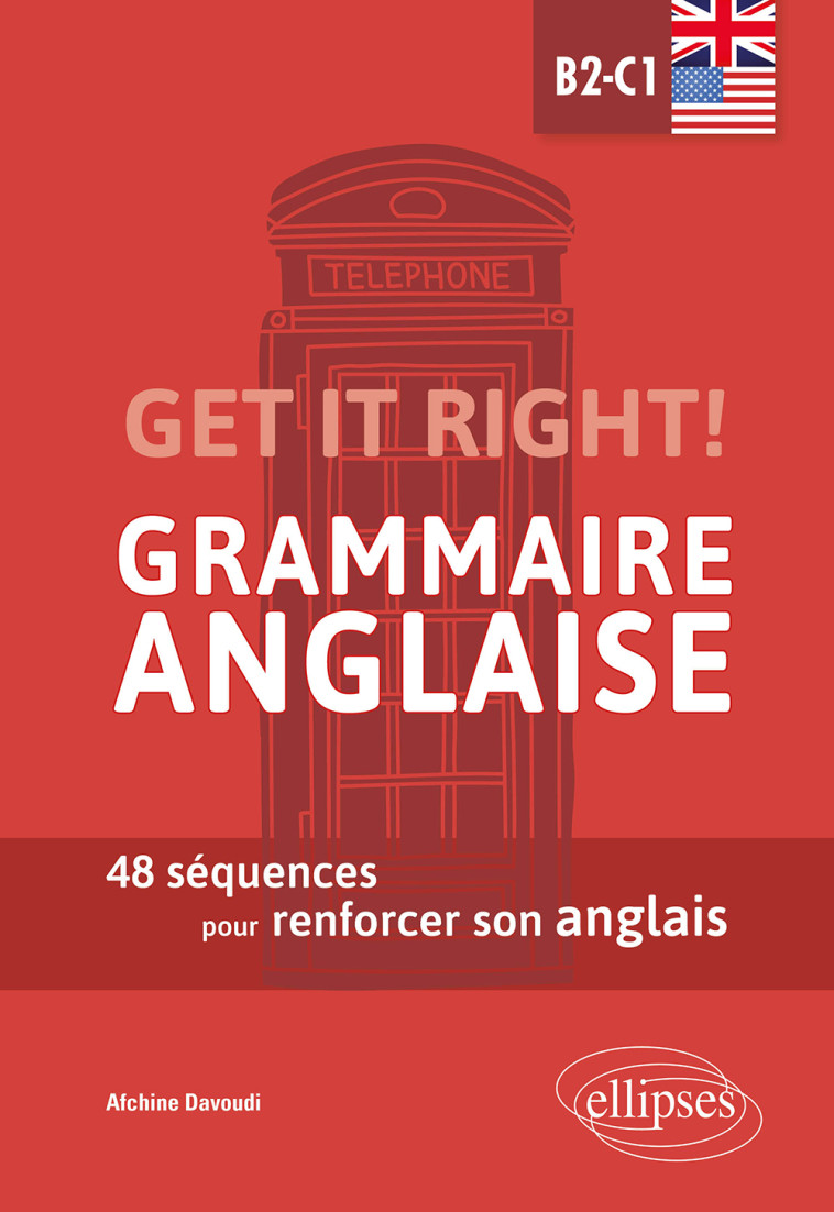 Get it right! Grammaire anglaise. 48 séquences pour renforcer son anglais. B2-C1 - Afchine Davoudi - ELLIPSES