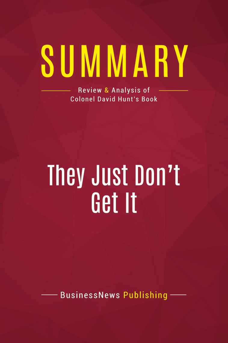 Summary: They Just Don't Get It -  BusinessNews Publishing - POLIT BOOK SUM