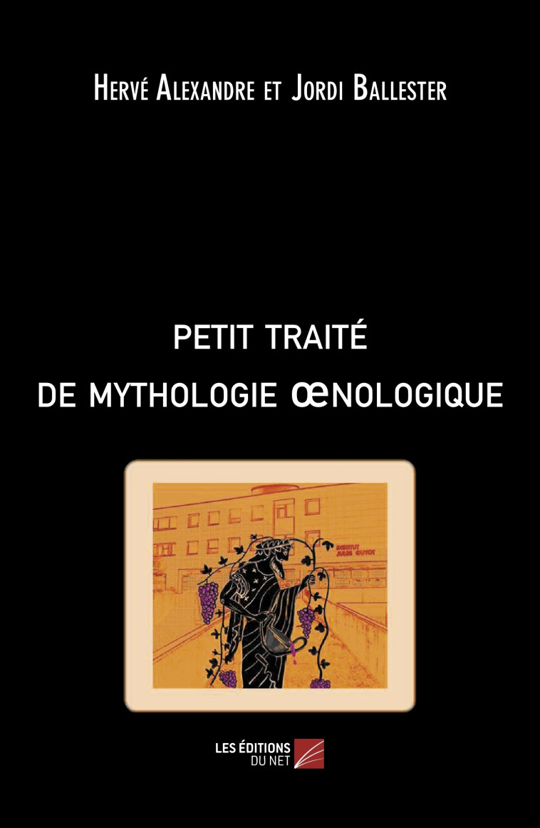 Petit traité de mythologie oenologique - Herve Alexandre, Jordi Ballester - DU NET